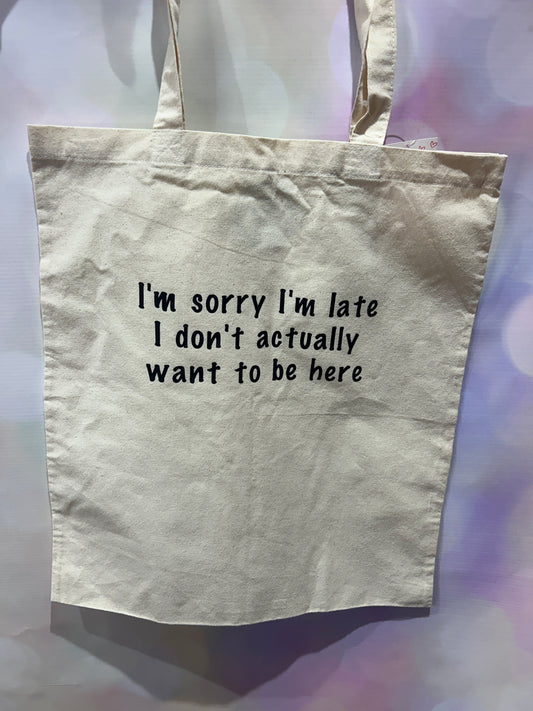 Sorry I’m late Tote Bag